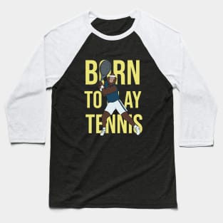 Born to play tennis Baseball T-Shirt